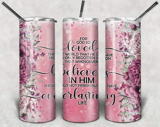 John 3:16,  For god so loved the world he gave his only begotten son, Bible Verse, Christian Affirmation Gift, 20 oz Stainless Steel Tumbler