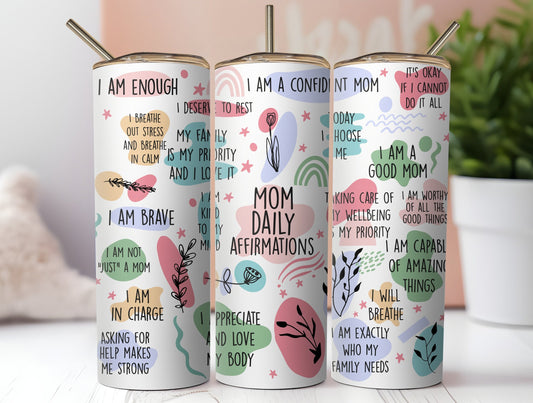 Mom Daily Affirmations cup, gift for mom,  Mothers day gift, mothersday gifts for mom, 20 oz Skinny Stainless Steel Tumbler,