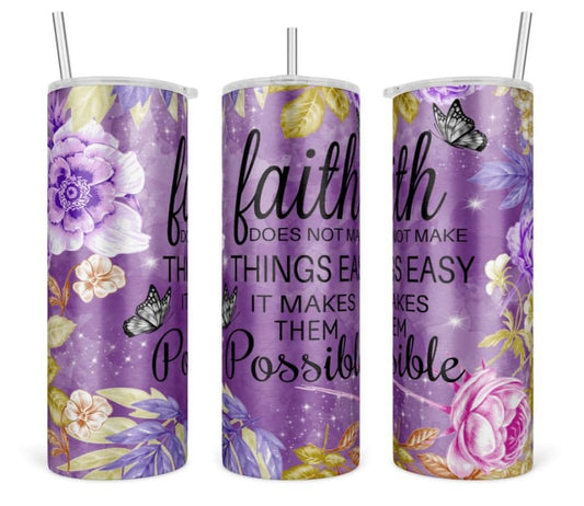 Faith does not make things easy it makes them possible, Purple, Roses, 20 oz. Stainless Steel Tumbler