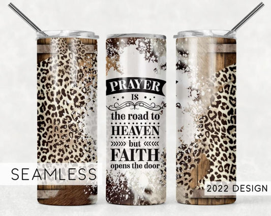 Prayer is the road to Heaven but Faith opens the door, Leopard, wooden barrel, 20 oz. Stainless Steel Tumbler