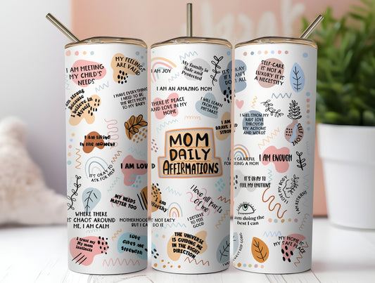 Mom Daily Affirmations cup, gift for mom,  Mothers day gift, mothersday gifts for mom, 20 oz Skinny Stainless Steel Tumbler,